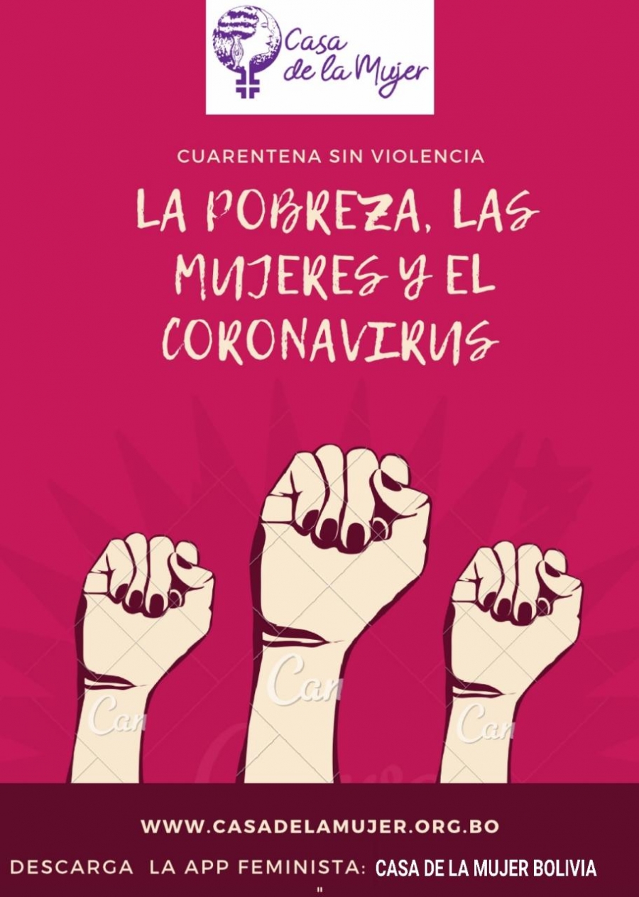 Placa magenta con tres puños en alto dibujados. Dice «Cuarentena sin violencia. La pobreza, las mujeres y el coronavirus», e incluye la dirección casadelamujer.org.bo y la leyenda «Descarga la app feminista: Casa de la Mujer Bolivia».